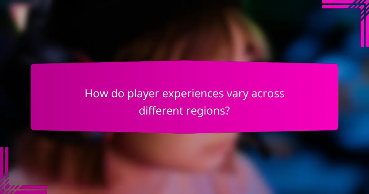 How do player experiences vary across different regions?