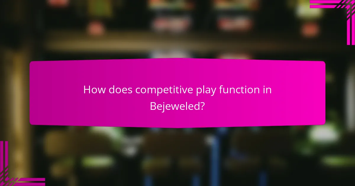 How does competitive play function in Bejeweled?