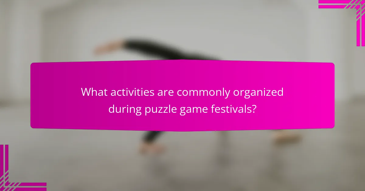 What activities are commonly organized during puzzle game festivals?