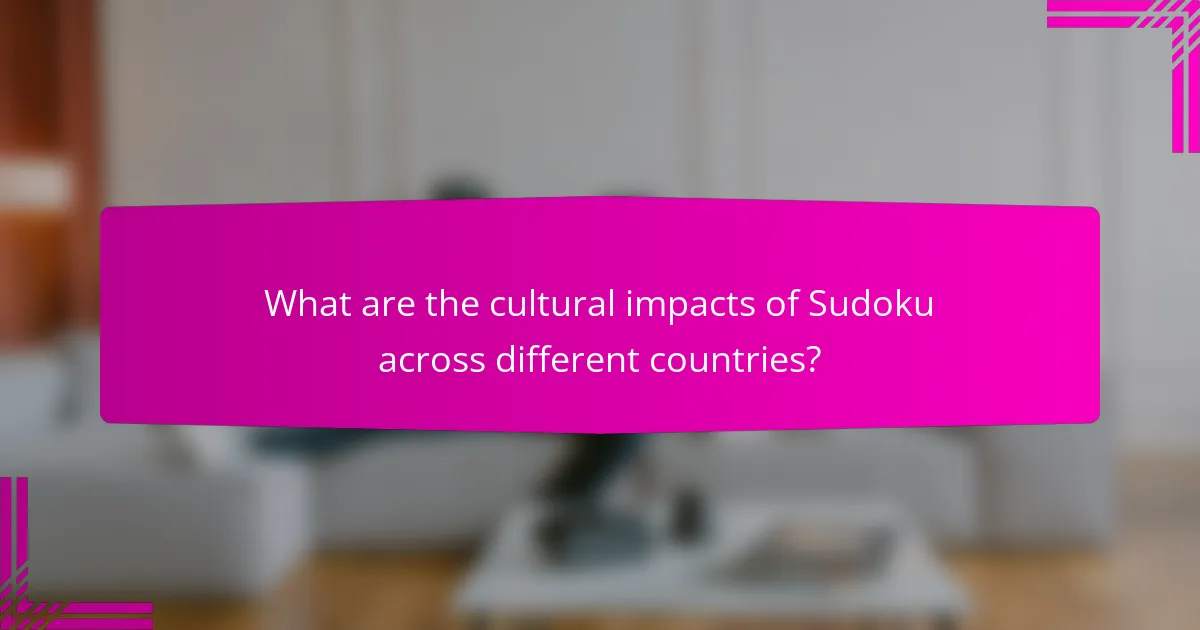 What are the cultural impacts of Sudoku across different countries?
