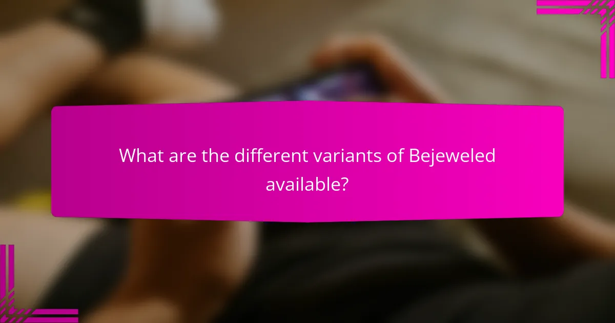 What are the different variants of Bejeweled available?