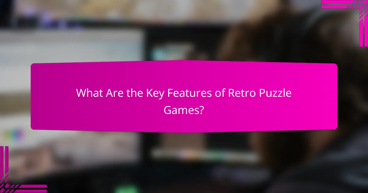 What Are the Key Features of Retro Puzzle Games?