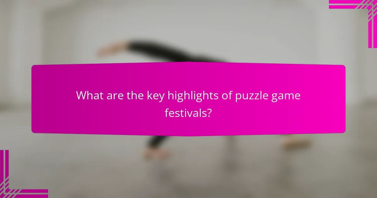 What are the key highlights of puzzle game festivals?