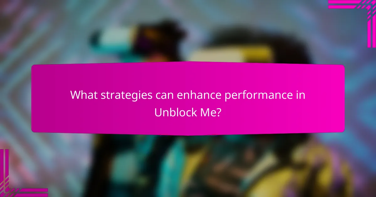 What strategies can enhance performance in Unblock Me?