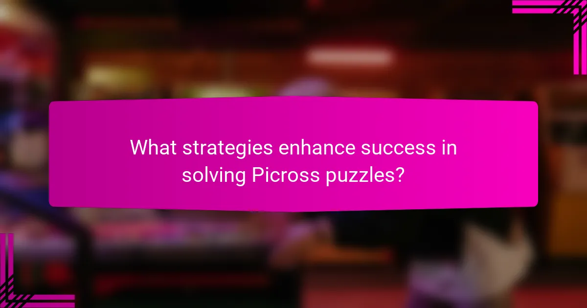 What strategies enhance success in solving Picross puzzles?