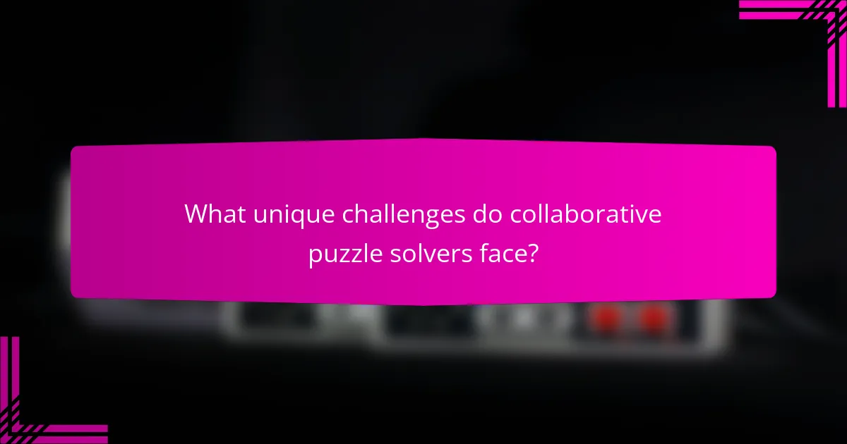 What unique challenges do collaborative puzzle solvers face?