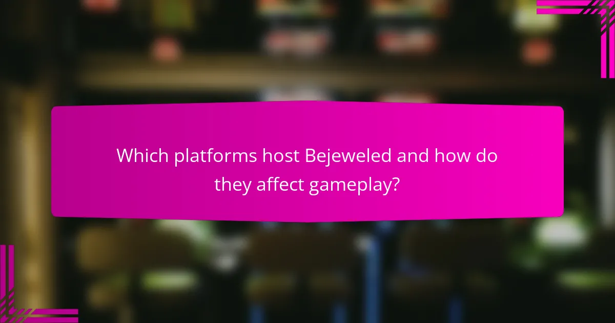 Which platforms host Bejeweled and how do they affect gameplay?